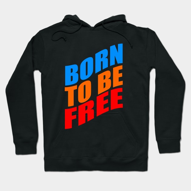 Born to be free Hoodie by Evergreen Tee